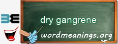 WordMeaning blackboard for dry gangrene